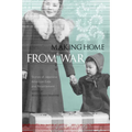 Making Home from War: Stories of Japanese American Exile and Resettlement - Paperback