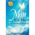 Hi Mom, It's Me: Hope, Love, and the Afterlife - Paperback