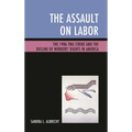 The Assault on Labor: The 1986 TWA Strike and the Decline of Workers' Rights in America - Paperback