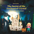 The Secret of the Enchanted Crystal: Ella's Big Adventure - Paperback