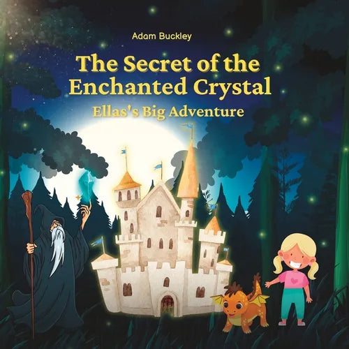 The Secret of the Enchanted Crystal: Ella's Big Adventure - Paperback