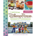 The Official Disney Parks Desserts Cookbook: Remembering 101 Sweet Delicious Disney Recipes - Hardcover