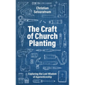 The Craft of Church Planting: Exploring the Lost Wisdom of Apprenticeship - Paperback