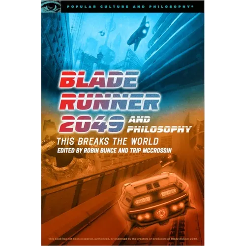 Blade Runner 2049 and Philosophy: This Breaks the World - Paperback