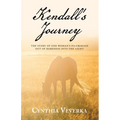 Kendall's Journey: The Story of One Woman's Pilgrimage out of Darkness into the Light. - Paperback
