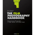 The Film Photography Handbook, 3rd Edition: Rediscovering Photography in 35mm, Medium, and Large Format - Hardcover