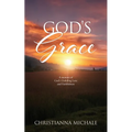 God's Grace: A memoir of God's Unfailing Love and Faithfulness - Paperback