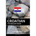 Croatian Vocabulary Book: A Topic Based Approach - Paperback