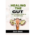 Healing the Gut: The Complete Guide to the GAPS Diet. - Paperback