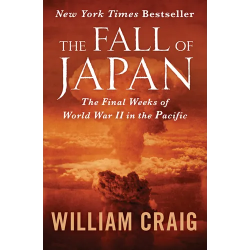The Fall of Japan: The Final Weeks of World War II in the Pacific - Paperback