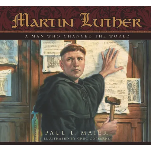 Martin Luther: A Man Who Changed the World - Hardcover