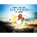 How I Use My Kid Power at Home - Paperback