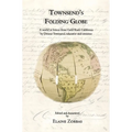Townsend's Folding Globe: A world in letters from Gold Rush California by Dennis Townsend, educator and inventor - Paperback