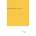 The Science of Money a Great Truth - Hardcover