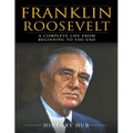 Franklin Roosevelt: A Complete Life from Beginning to the End - Paperback