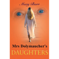 Mrs. Dolymaucher's Daughters - Paperback