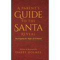 A Parent's Guide to the Santa Reveal: Unwrapping the Magic of Christmas - Hardcover