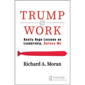 Trump @ Work: Really Huge Lessons on Leadership, Believe Me - Paperback