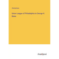 Union League of Philadelphia to George H. Boker - Paperback