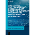 The Transfer of Personal Data from the European Union to the United Kingdom Post-Brexit - Hardcover