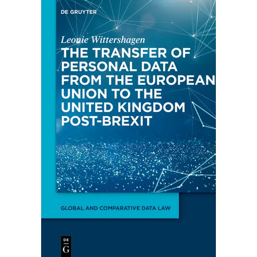 The Transfer of Personal Data from the European Union to the United Kingdom Post-Brexit - Hardcover