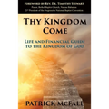 Thy Kingdom Come: Life and financial guide to the kingdom of God - Paperback