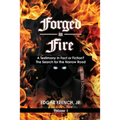 Forged in Fire: A Testimony in Fact or Fiction? - Paperback