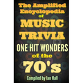 The Amplified Encyclopedia of Music Trivia: One Hit Wonders of the 70's - Paperback