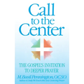 Call to the Center: The Gospel's Invitation to Deeper Prayer - Paperback