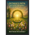 Ostara's Path: Walking the Spiral of Renewal - Paperback