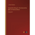 Vandrad the Viking; Or, The Feud and the Spell, An Historical Novel: in large print - Paperback