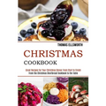 Christmas Cookbook: Great Recipes for Your Christmas Dinner From Start to Finish (From the Christmas Shortbread Cookbook to the Table) - Paperback