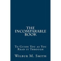 The Incomparable Book: To Guide You as You Read it Through - Paperback