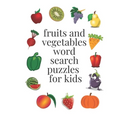 fruits and vegetables word search puzzles for kids: ages 6-8, 96 word search puzzles, 8,5× 11 inches - Paperback