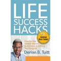 Life Success Hacks: How to Use Simple Action to Achieve Anything You Imagine - Paperback