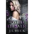 The Wildflower: A Dark New Adult Bully Romance - Paperback