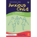 Raising an Anxious Child: A Parent and Educator's Perspective - Paperback