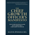 The Chief Growth Officer's Manifesto: Why Every Business Leader Must Think Like a Chief Growth Officer - Hardcover