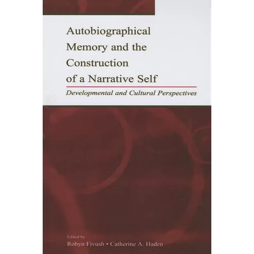 Autobiographical Memory and the Construction of A Narrative Self: Developmental and Cultural Perspectives - Paperback