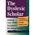 The Dyslexic Scholar: Helping Your Child Achieve Academic Success - Paperback
