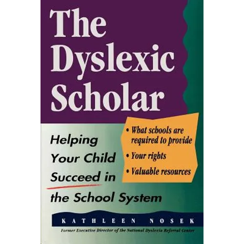 The Dyslexic Scholar: Helping Your Child Achieve Academic Success - Paperback