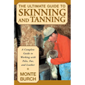 The Ultimate Guide to Skinning and Tanning: A Complete Guide to Working with Pelts, Fur, and Leather - Paperback