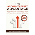 The Accountability Advantage: 5 Proven Steps to Build a Culture of Trust, Ownership, and Results - Paperback