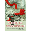 Stalking the Plumed Serpent and Other Adventures in Herpetology - Paperback