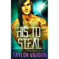 His To Steal: A Sci-Fi Alien Romance - Paperback