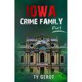 Iowa Crime Family: Part I - Paperback