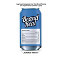 Brand Real: How Smart Companies Live Their Brand Promise and Inspire Fierce Customer Loyalty - Paperback