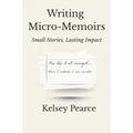 Writing Micro-Memoirs: Small Stories, Lasting Impact - Paperback