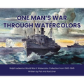 One Man's War Through Watercolors: The World War II Watercolor Collection of Ralph Ledesma - Hardcover