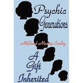 Psychic Generations: A Gift Inherited - Paperback